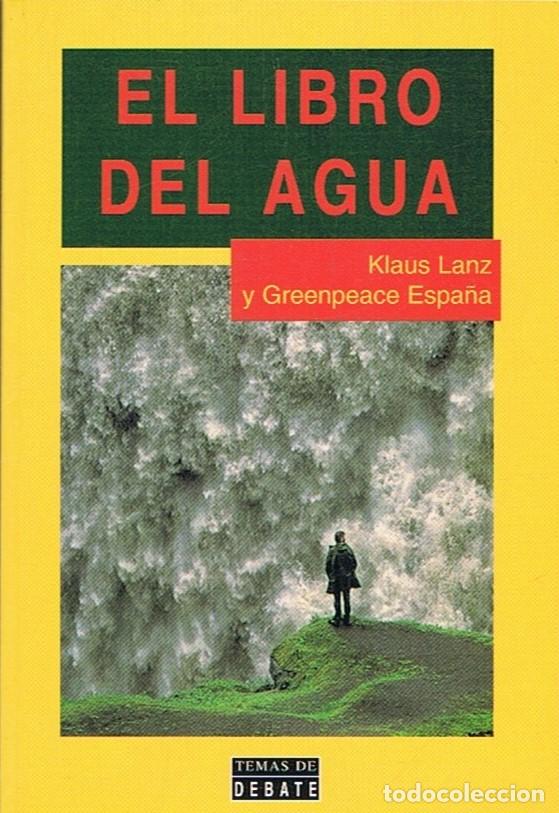 Libros: EL LIBRO DEL AGUA. - Lanz. Klaus, / Greenpeace Espa&ntilde;a. - Foto 1
