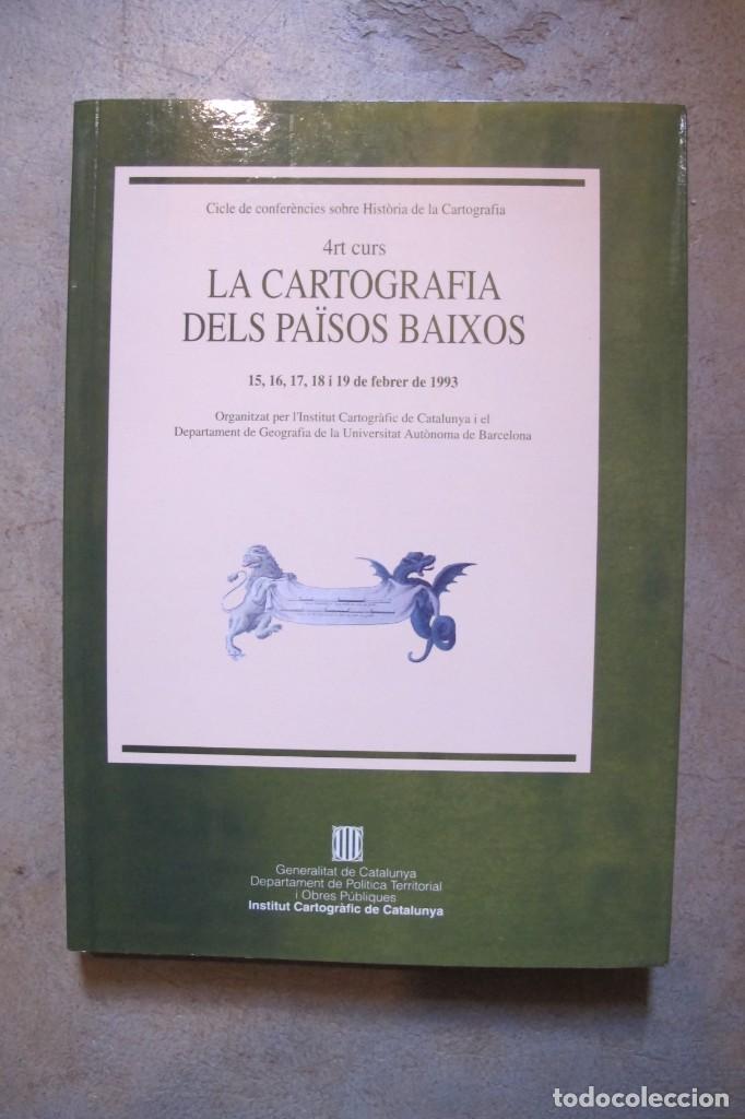 Livres: 4rt CURS LA CARTOGRAFIA DELS PAISOS BAIXOS. CONFERENCIES SOBRE HISTORIA DE LA CARTOGRAFIA. 1993