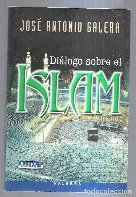 Libros: DIALOGO SOBRE EL ISLAM - GALERA, JOSE ANTONIO - Foto 2