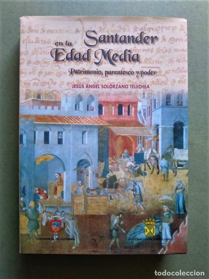 Libros: Santander en la Edad Media: Patrimonio, Parentesco y Poder. - Sol&oacute;rzano Telechea, Jes&uacute;s Angel.