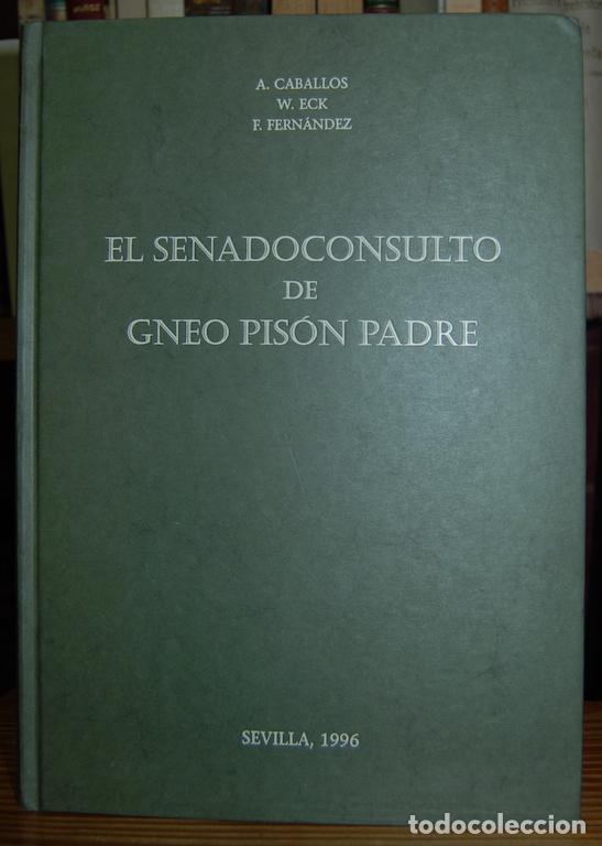 Libros: EL SENADOCONSULTO DE GNEO PISON PADRE - CABALLOS, A. - ECK, W. - FERNANDEZ, F.