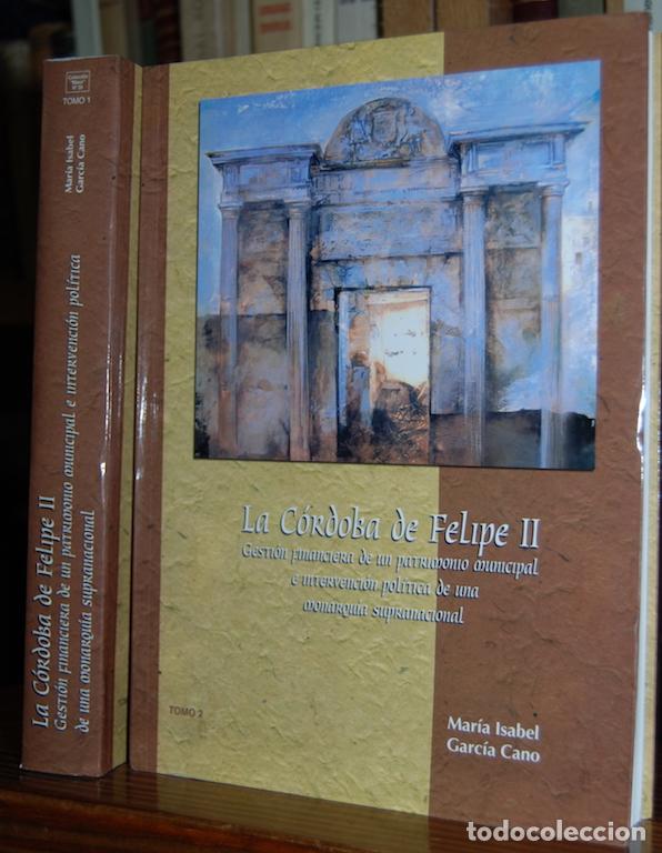 Libros: LA CORDOBA DE FELIPE II. Gesti&oacute;n financiera de un patrimonio municipal e intervenci&oacute;n pol&iacute;tica ... -