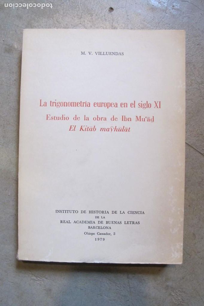 Libri di seconda mano: LA TRIGONOMETRIA EUROPEA EN EL SIGLO XI. ESTUDIO OBRA DE IBN MUAD. EL KITAB MAYULAT. M V VILLUENDAS