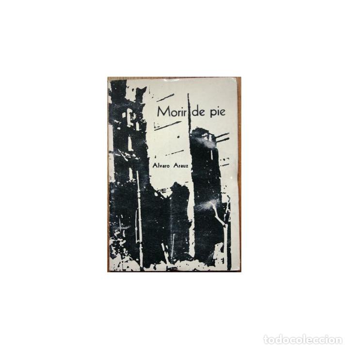 Libros: Morir de pie - ARAUZ, &Aacute;lvaro - Foto 1