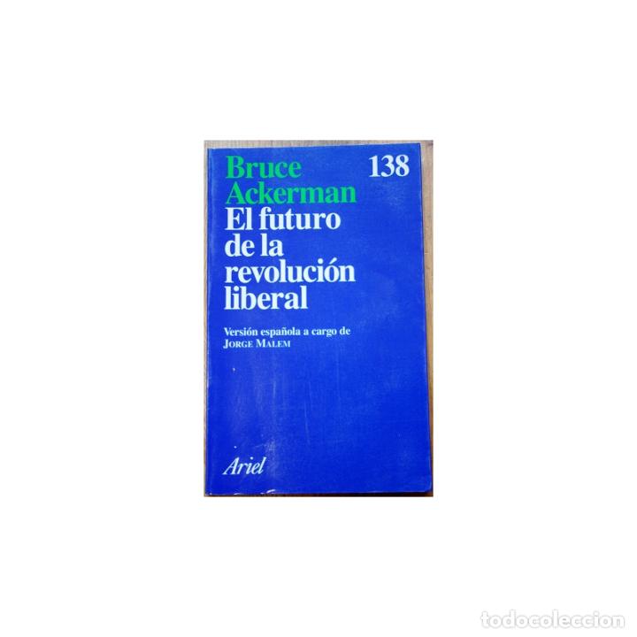 Libros: El futuro de la revoluci&oacute;n liberal - ACKERMAN, Bruce - Foto 1