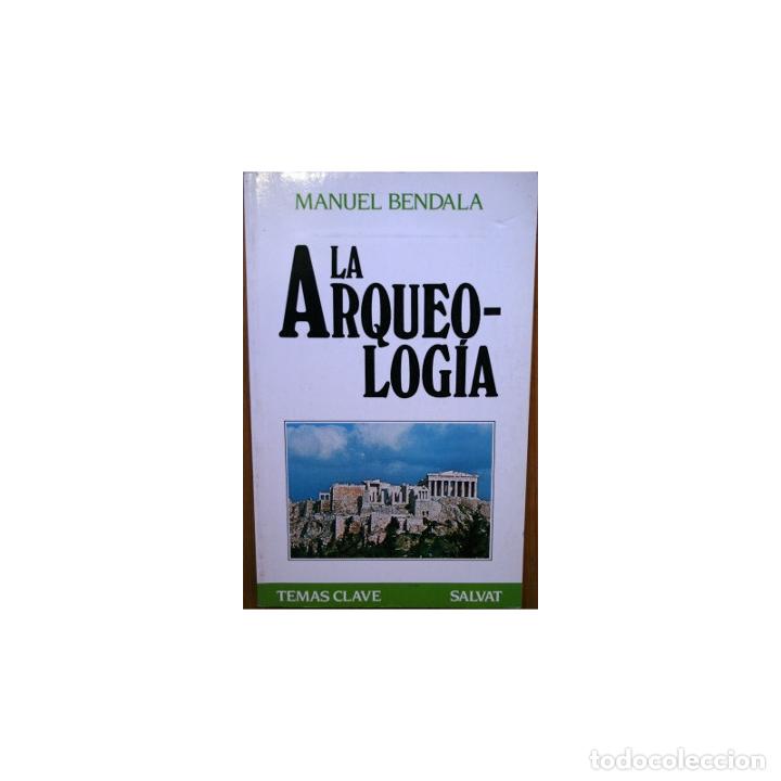 Libros: La Arqueolog&iacute;a - BENDALA, Manuel - Foto 1