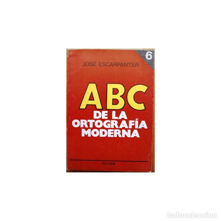 Libros: ABC de la ortograf&iacute;a moderna n&ordm; 6 - ESCARPANTER, Jos&eacute; - Foto 1