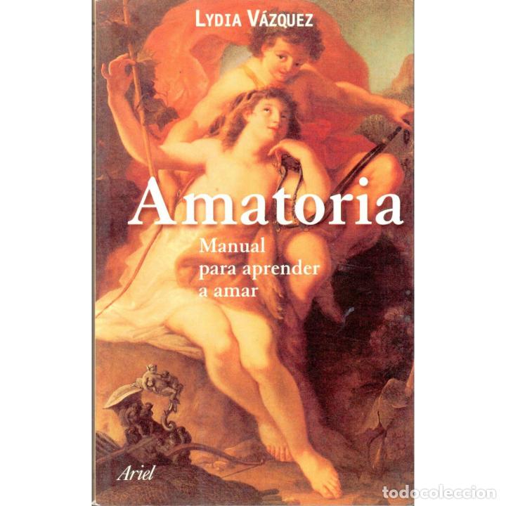Libros: Amatoria. Manual para aprender a amar - VAZQUEZ, Lydia - Foto 1