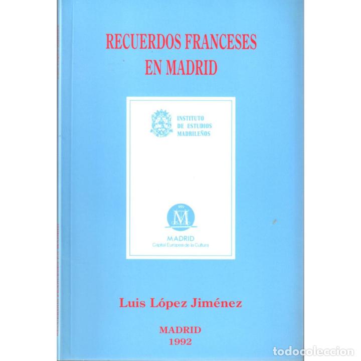Libros: Recuerdos franceses en Madrid - L&Oacute;PEZ JIM&Eacute;NEZ, Luis - Foto 1
