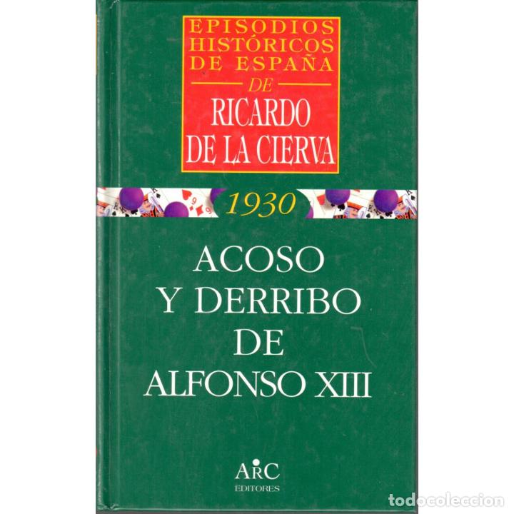 Libros: Acoso y derribo de Alfonso XIII - CIERVA, Ricardo de la - Foto 1