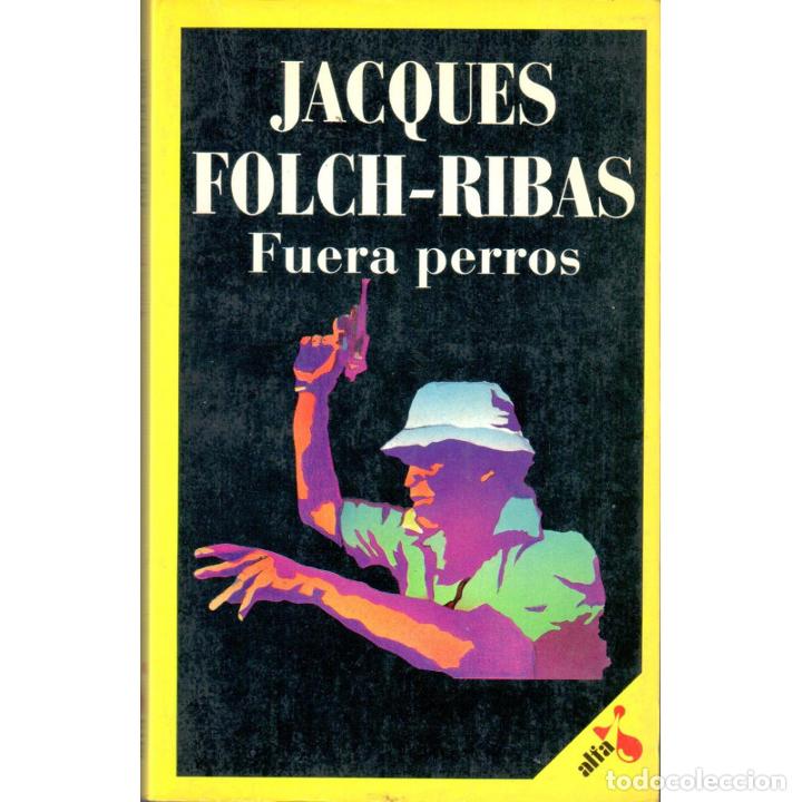 Libros: Fuera perros - FOLCH-RIBAS, Jacques - Foto 1