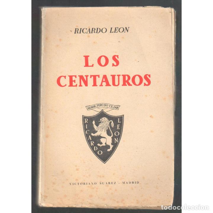 Libros: LOS CENTAUROS. (Novela) - LE&Oacute;N, Ricardo - Foto 1
