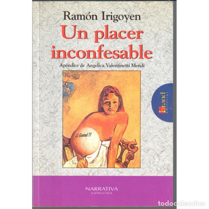 Libros: Un placer inconfesable - IRIGOYEN, RAM&Oacute;N - Foto 1