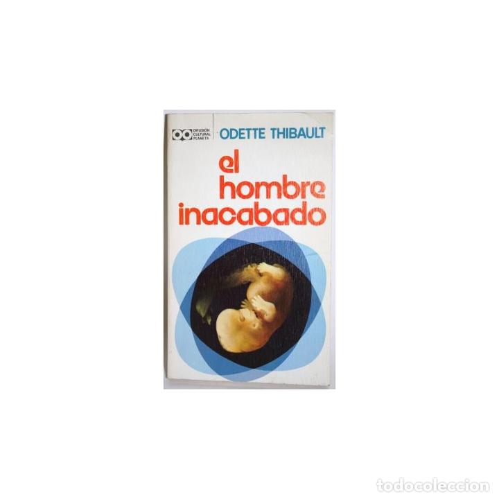 Libros: El hombre inacabado - THIBAULT, Odette - Foto 1