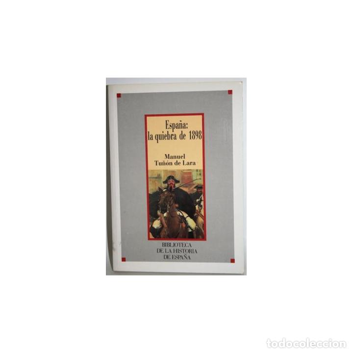 Libros: Espa&ntilde;a: la quiebra de 1898 - TU&Ntilde;&Oacute;N DE LARA, Manuel - Foto 1