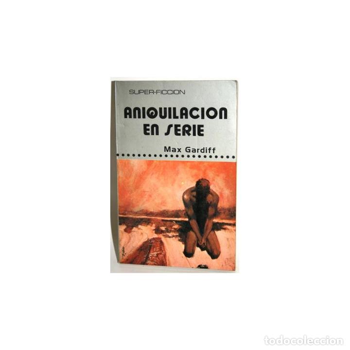 Libros: ANIQUILACI&Oacute;N EN SERIE - GARDIFF, Max - Foto 1