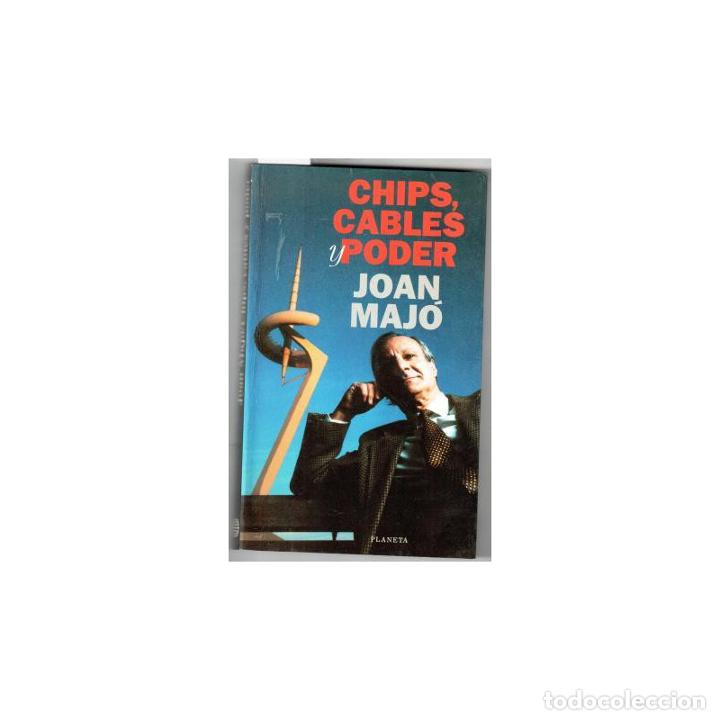 Libros: CHIPS, CABLES Y PODER. LA CLASE DOMINANTE EN EL SIGLO XXI - MAJ&Oacute;, Joan - Foto 1