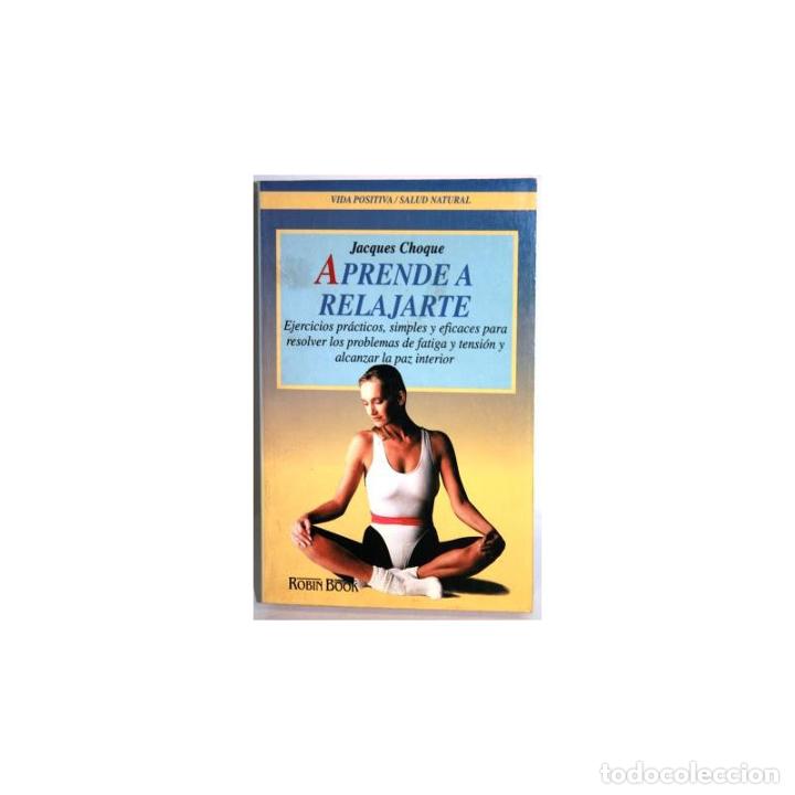 Libros: APRENDE A RELAJARTE - CHOQUE, Jacques - Foto 1