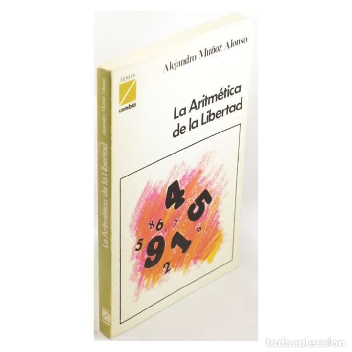 Libros: LA ARITM&Eacute;TICA DE LA LIBERTAD - MU&Ntilde;OZ ALONSO, Alejandro - Foto 1