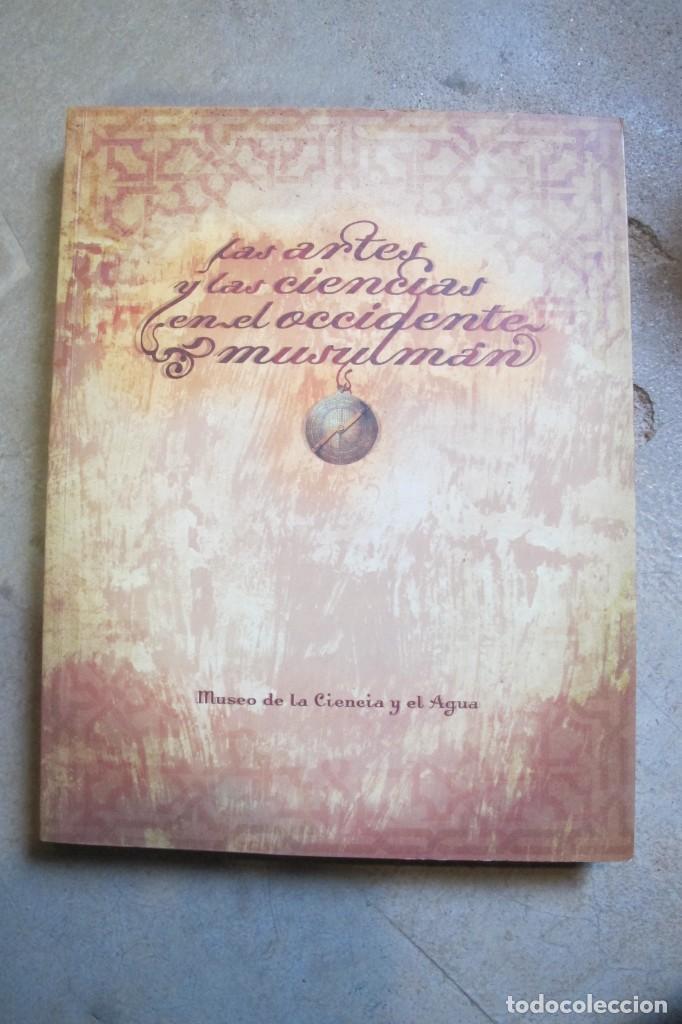Libri di seconda mano: LAS ARTES Y LAS CIENCIAS EN EL OCCIDENTE MUSULMAN. MUSEO DE LA CIENCIA Y DEL AGUA