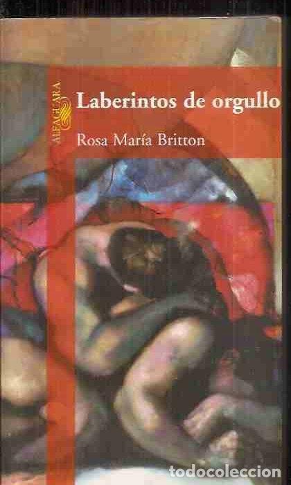Libros: LABERINTOS DE ORGULLO - BRITTON, ROSA MARIA - Foto 2