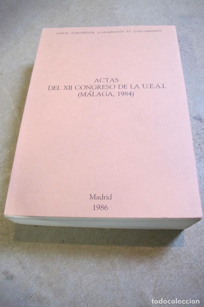 Libros: ACTAS DEL XII CONGRESO DE LA U.E.A.I MALAGA 1984. UNION EUROPEENE D'ARABISANT ET ISLAMISANTS
