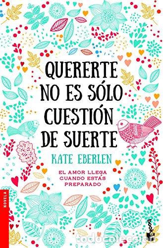Libros: QUERERTE NO ES S&Oacute;LO CUESTI&Oacute;N DE SUERTE - Eberlen,Kate - Foto 1