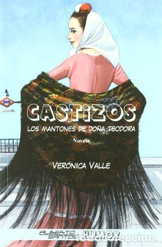 Libros: CASTIZOS los mantones de do&ntilde;a Teodora - Valle,Ver&oacute;nica - Foto 1