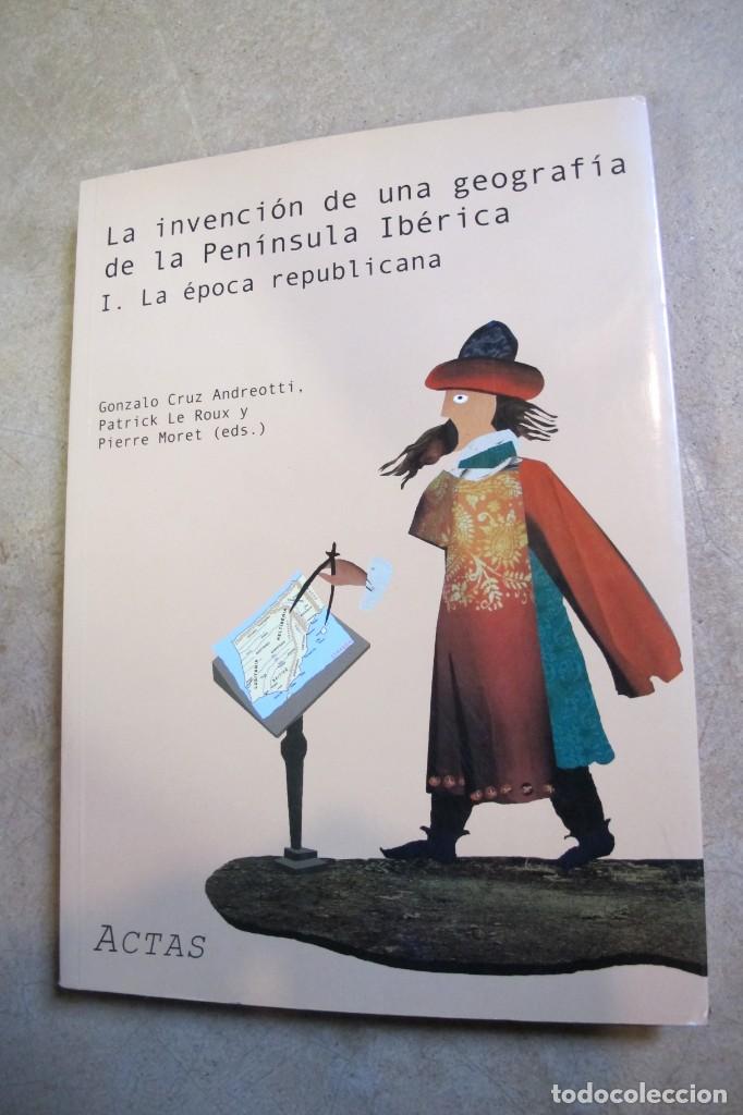 Livros em segunda m&atilde;o: LA INVENCION DE UNA GEOGRAFIA DE LA PENINSULA IBERICA. I LA EPOCA REPUBLICANA. GONZALO CRUZ ANDREOTT