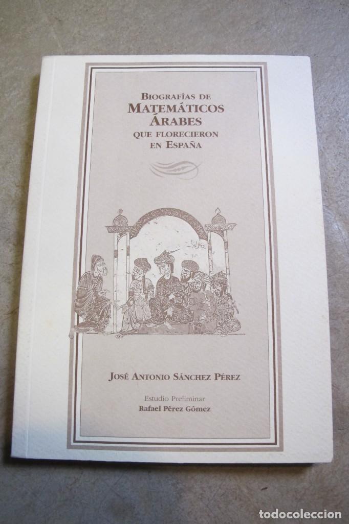 Libri di seconda mano: BIOGRAFIAS DE MATEMATICOS ARABES QUE FLORECIERON EN ESPA&Ntilde;A. JOSE ANTONIO SANCHEZ PEREZ