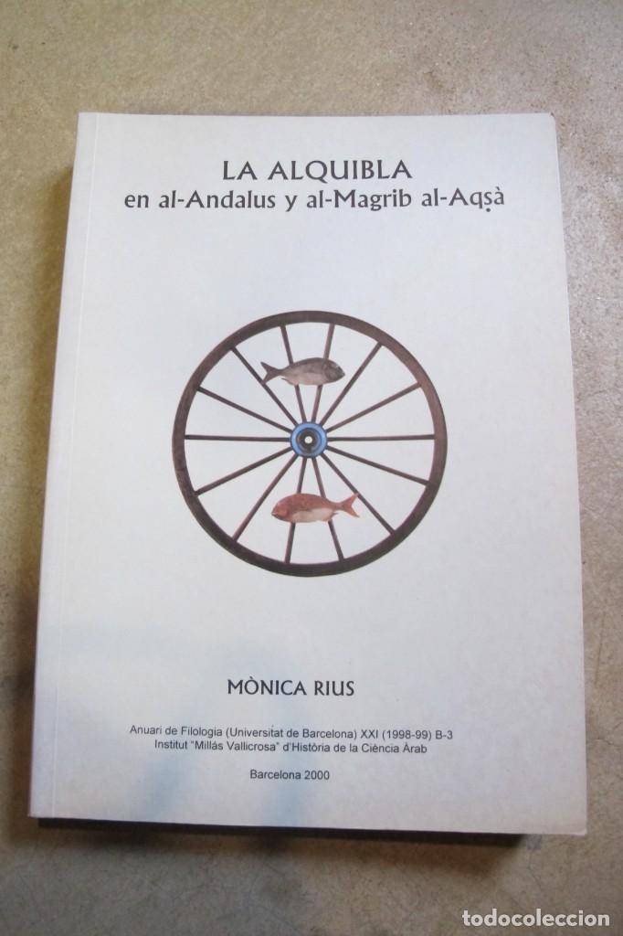 Libri di seconda mano: LA ALQUIBLA EN AL-ANDALUS Y AL-MAGRIB AL-AQSA. MONICA RIUS