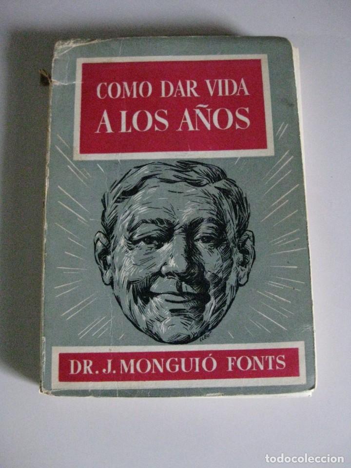 Libros: COMO DAR VIDA A LOS A&Ntilde;OS *DR, J, MONGUIO FONTS* - Foto 1
