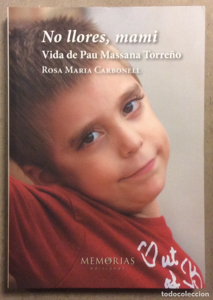 Livres: NO LLORES, MAMI. VIDA DE PAU MASSANA TORRE&Ntilde;O. ROSA MAR&Iacute;A CARBONELL. MEMORIAS EDICIONES 2014
