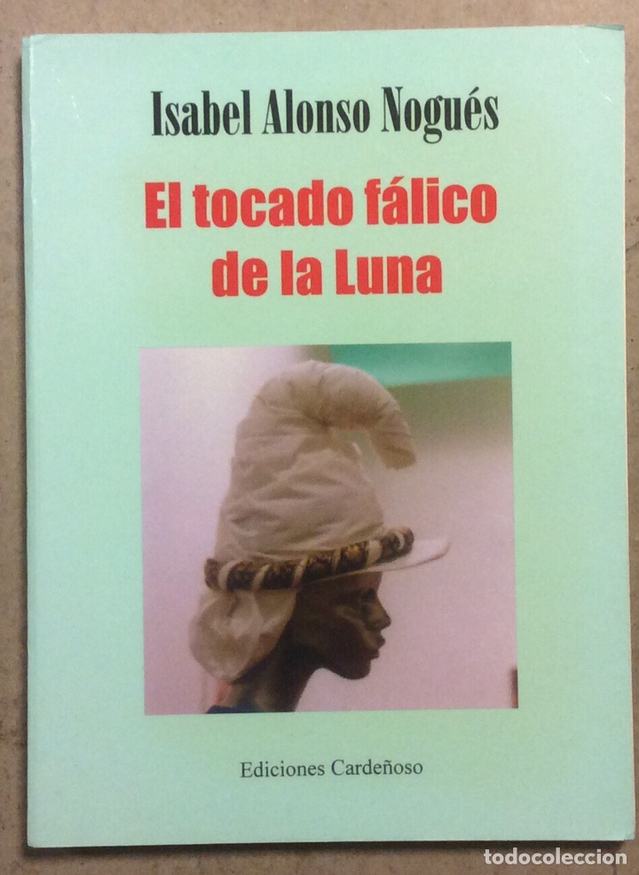 Livres: EL TOCADO F&Aacute;LICO DE LA LUNA. ISABEL ALONSO NOGU&Eacute;S. EDICIONES CARDE&Ntilde;OSO 1999. 119 P&Aacute;GINAS.
