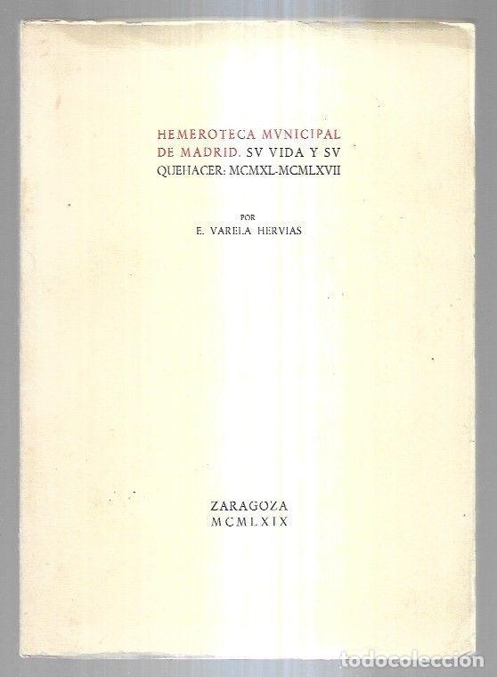 Libri di seconda mano: HEMEROTECA MUNICIPAL DE MADRID. SU VIDA Y SU QUEHACER MCMX.-MCMLXVII - E. VARELA HERVIAS