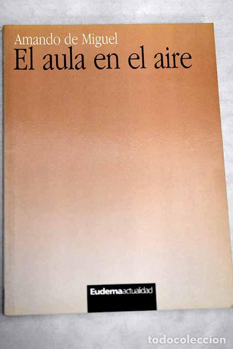 Libros: El aula en el aire: Miguel, Amando de.- Miguel, Amando de - Foto 1