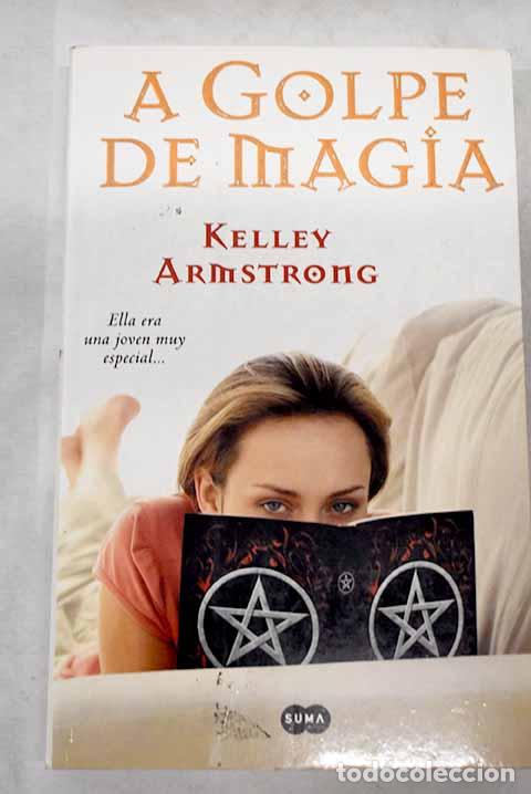 Libros: A golpe de magia.- Armstrong, Kelley - Foto 1