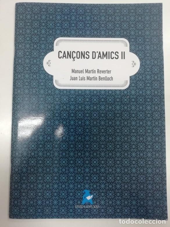 Libros: Can&ccedil;ons d'amics II. Manuel Mart&iacute;n Reverter - Juan Luis Mart&iacute;n Benlloch. Partituras m&uacute;sica