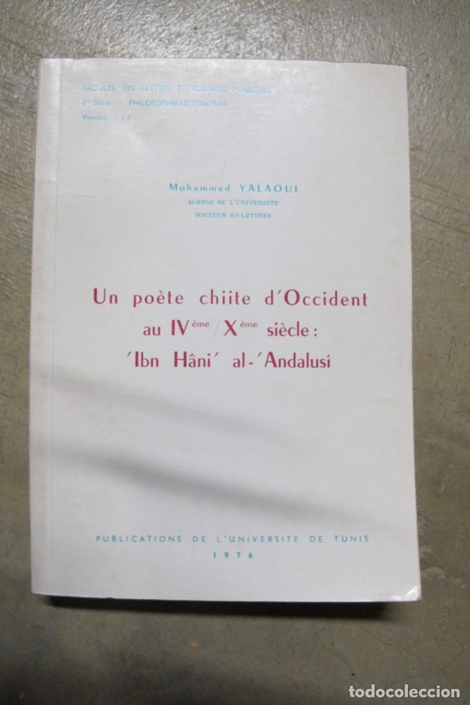 Livres: UN POETE CHIITE D'OCCIDENT AUX IV / X SIECLE. IBN HANI AL-ANDALUSI. MOHAMMED YALAOUI. POETA CHIITA S