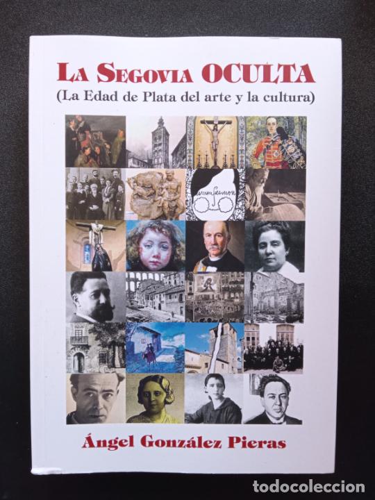 Libri di seconda mano: &Aacute;ngel Gonz&aacute;lez Pieras - La Segovia oculta (La Edad de Plata del arte y la cultura)