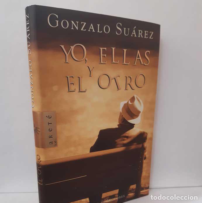Libros: YO, ELLAS Y EL OTRO - SU&Aacute;REZ, GONZALO - Foto 1