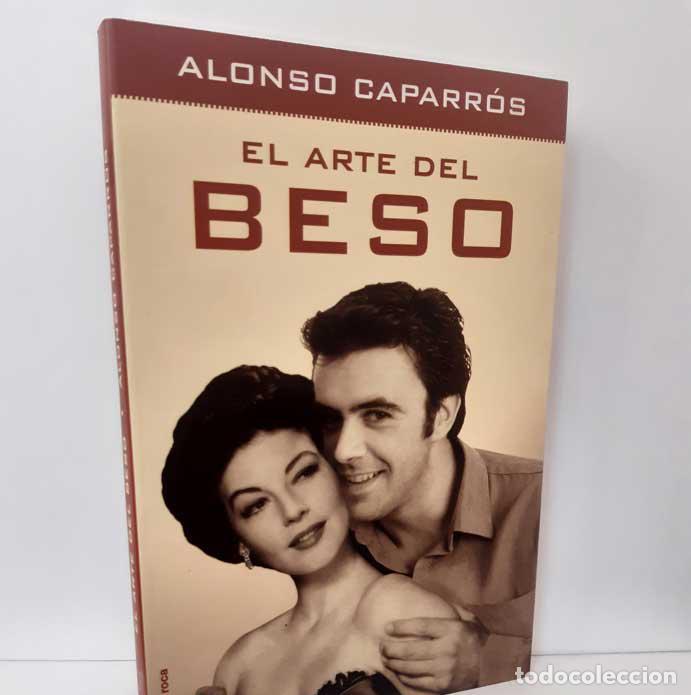 Libros: EL ARTE DEL BESO - CAPARR&Oacute;S, ALONSO - Foto 1