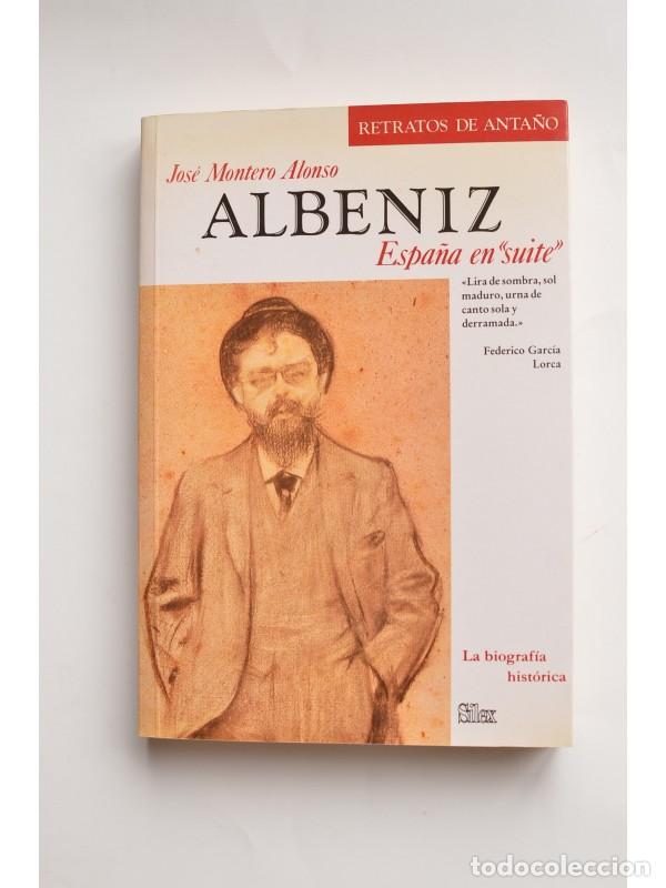 Libros: Alb&eacute;niz. Espa&ntilde;a en Suite - MONTERO ALONSO, Jos&eacute; - Foto 1