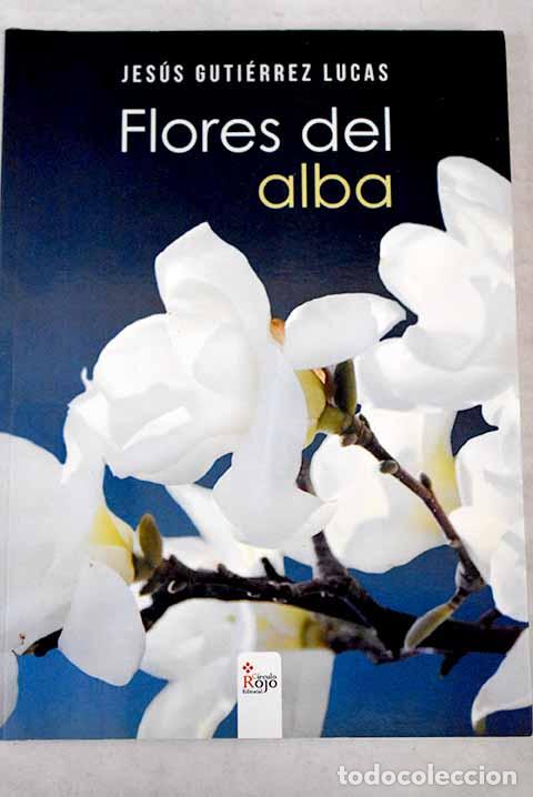 Libros: Flores del alba.- Guti&eacute;rrez Lucas, Jes&uacute;s - Foto 1