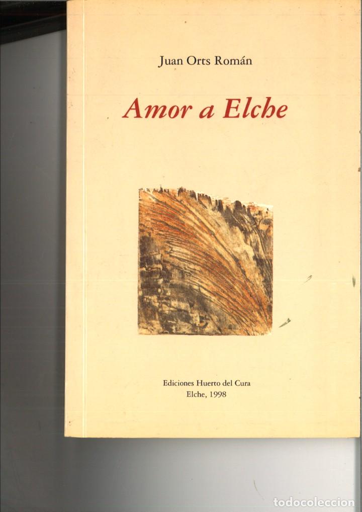 Libros: AMOR A ELCHE. Juan Orts Rom&aacute;n. - Foto 1