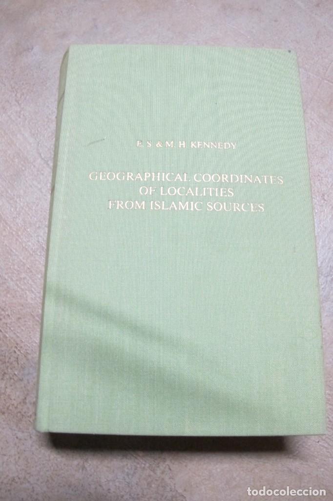 Libros: GEOGRAPHICAL COORDINATES OF LOCALITIES FROM ISLAMIC SOURCES. E.S. & M. H. KENNEDY. 1987