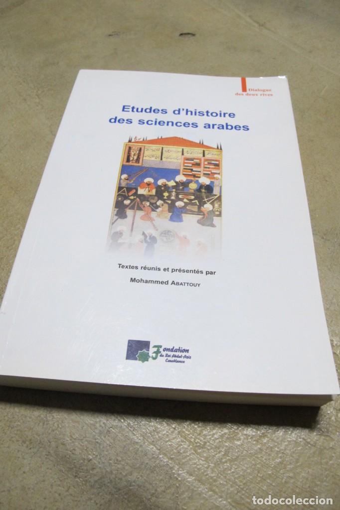 Livres: ETUDES D'HISTOIRE DES SCIENCES ARABES. MOHAMMED ABATTOUY. ESTUDIOS DE HISTORIA DE LAS CIENCIAS ARABE