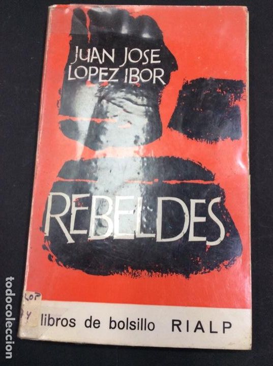 Libros: Rebeldes, Juan Jose L&oacute;pez Ibor - Foto 1