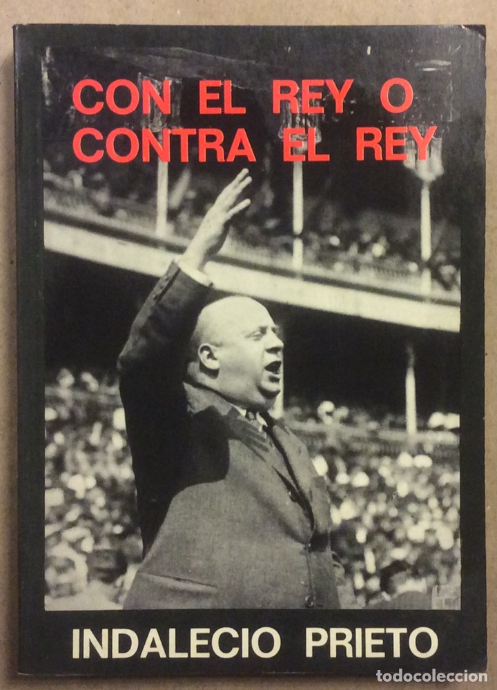 Libros: CON EL REY O CONTRA EL REY. INDALECIO PRIETO. EDICIONES OASIS 1972 (1&ordf; EDICI&Oacute;N). - Foto 1