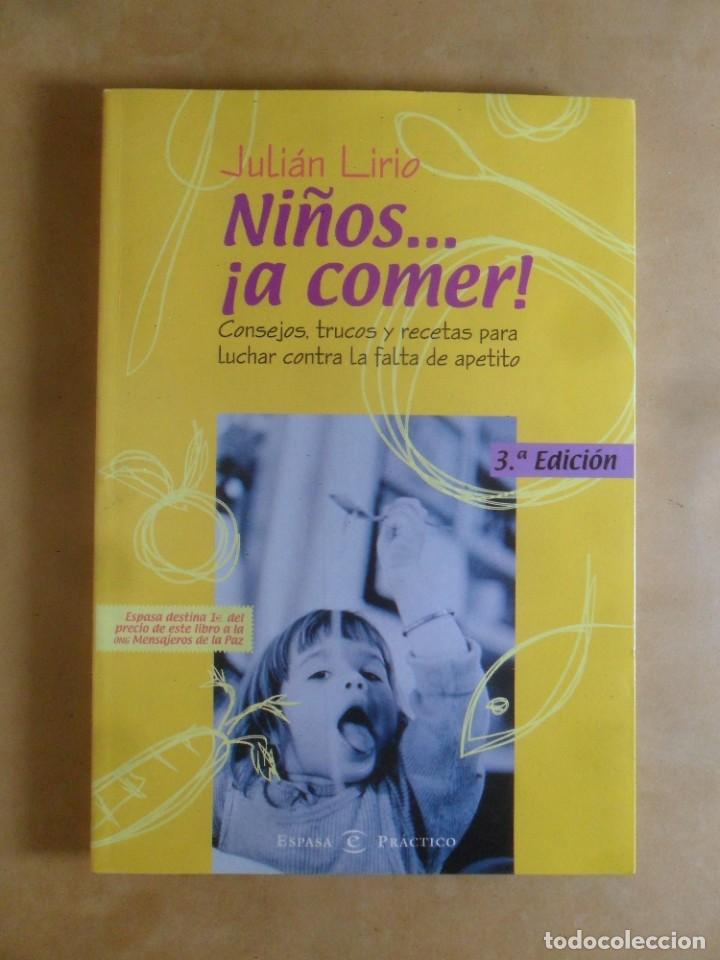 Libros: NI&Ntilde;OS&hellip; &iexcl;A COMER! - JULIAN LIRIO - ESPASA - 2003 - Foto 1